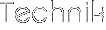 Technik